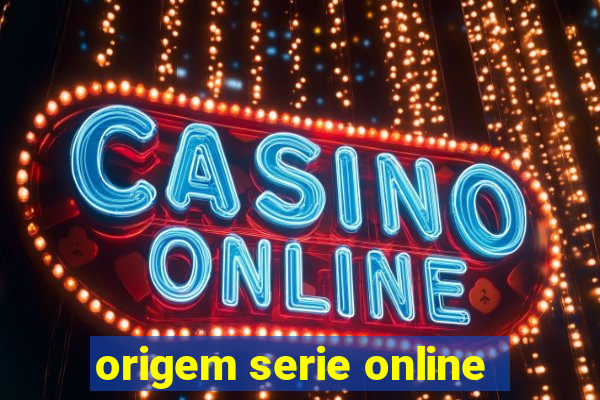 origem serie online